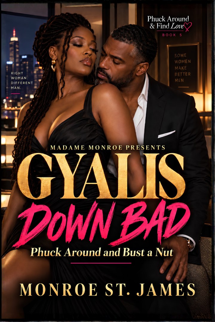 Gyalis Down Bad, Book 5 of Phuck Around & Find Love by Monroe St. James
