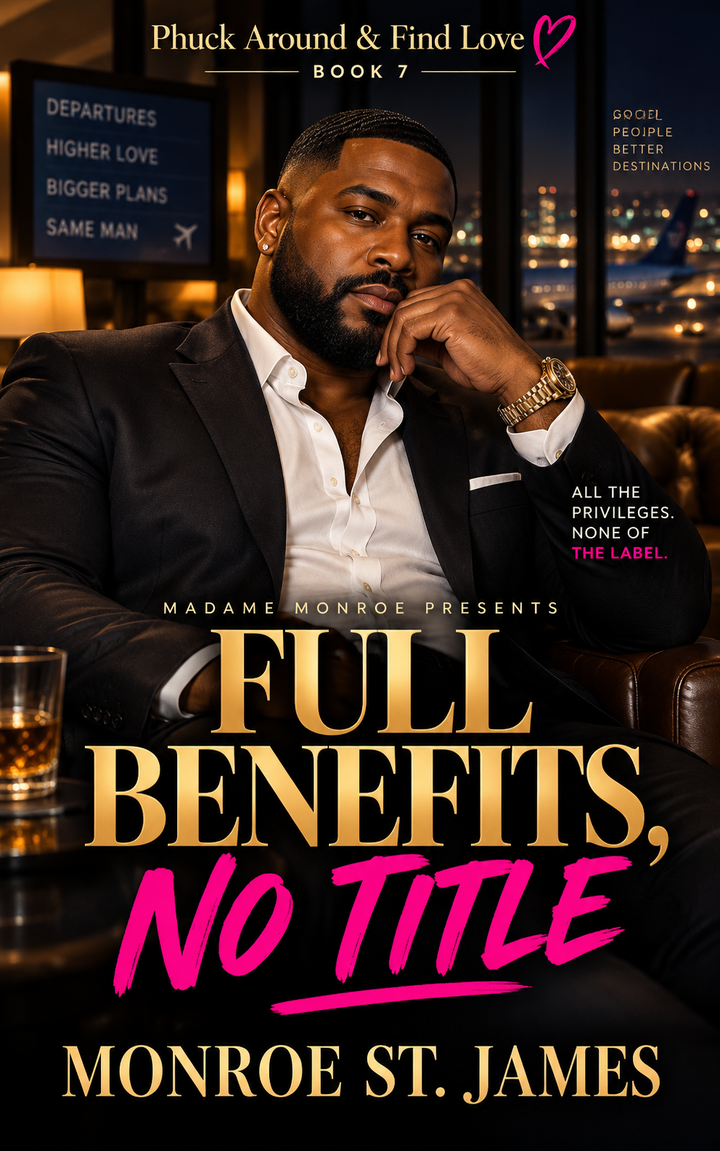 Full Benefits, No Title, Book 7 of Phuck Around & Find Love by Monroe St. James